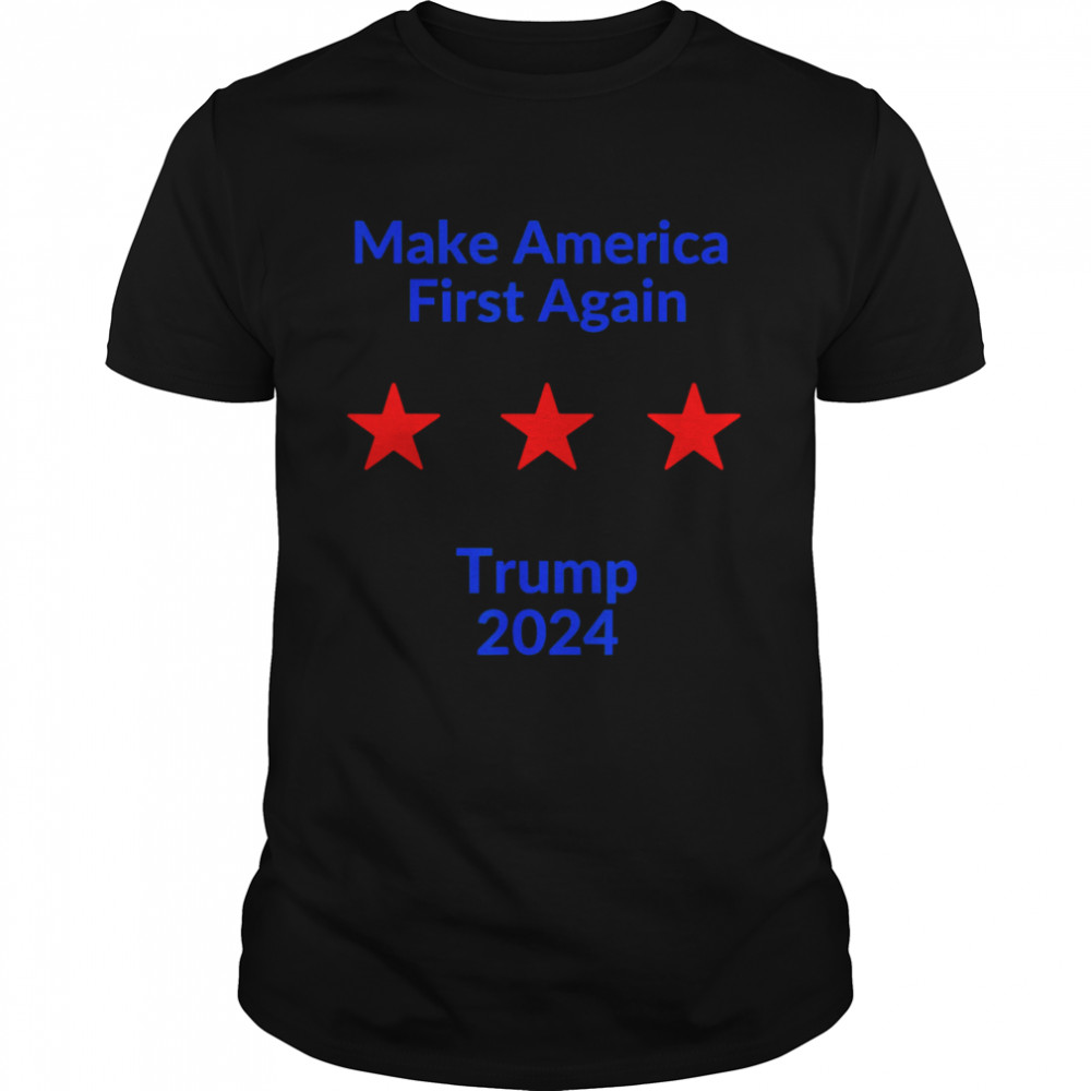 Make America First Again Trump 2024 T-Shirt