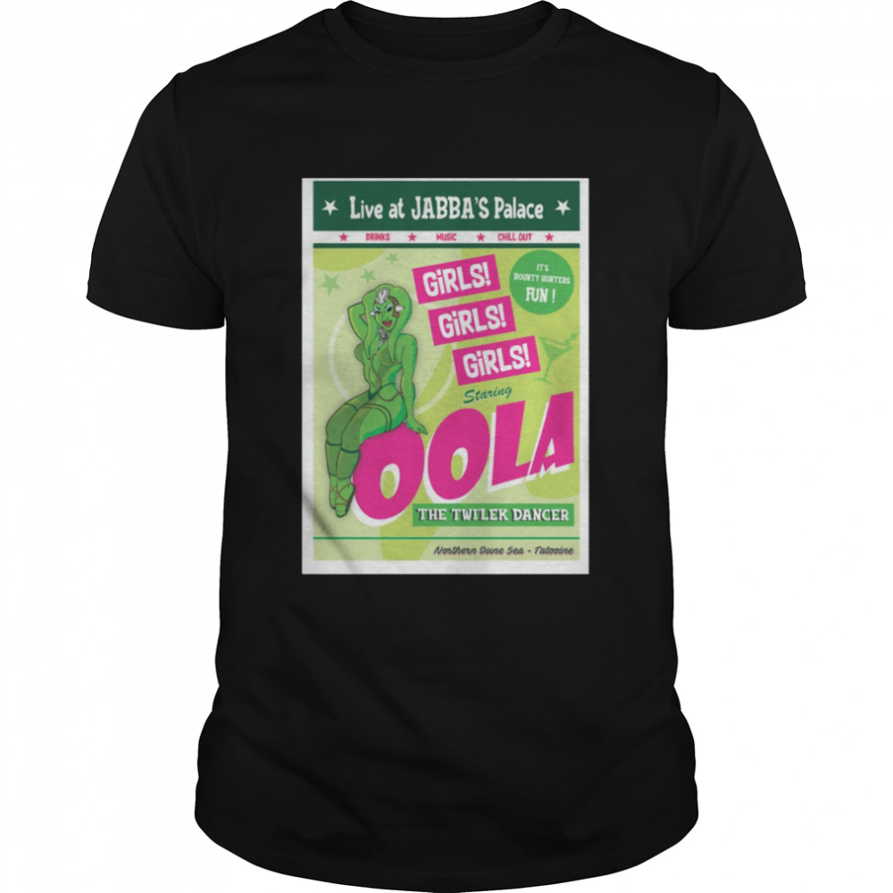 Oola Vintage PosterLive At Jabba’s Palace Girls Girls Girls Star Wars shirt