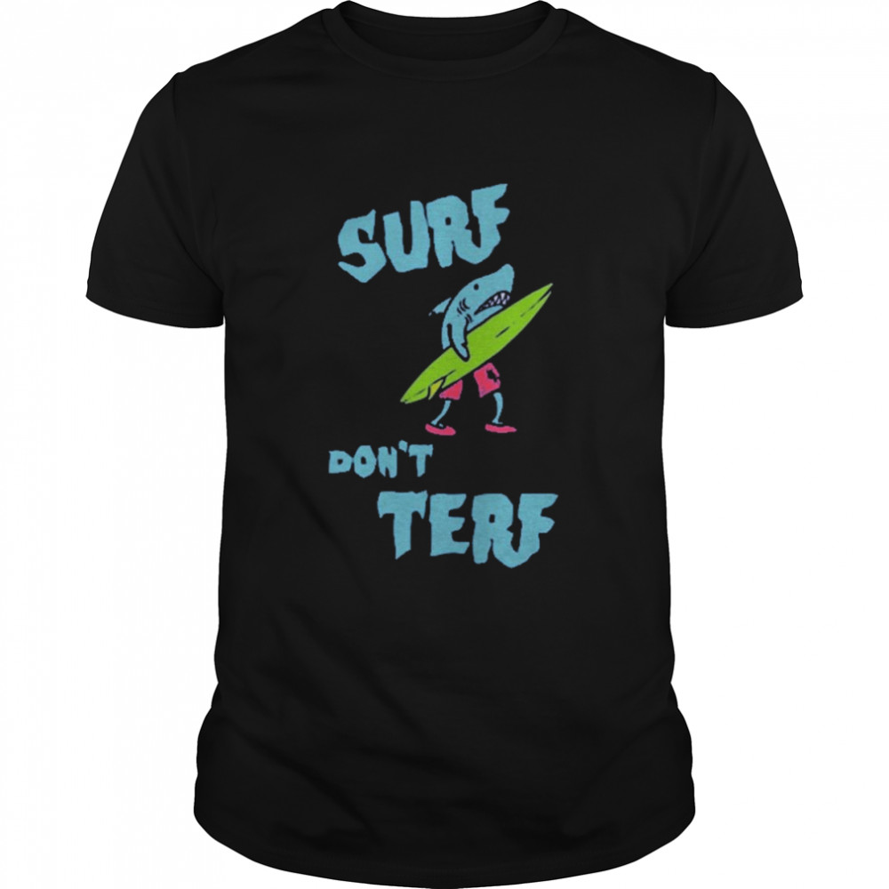 Surf Don’t Terf Shark Illustration Surf Board Surfer Cartoon Image Tee MortuaryReport Gendereveal Shirt