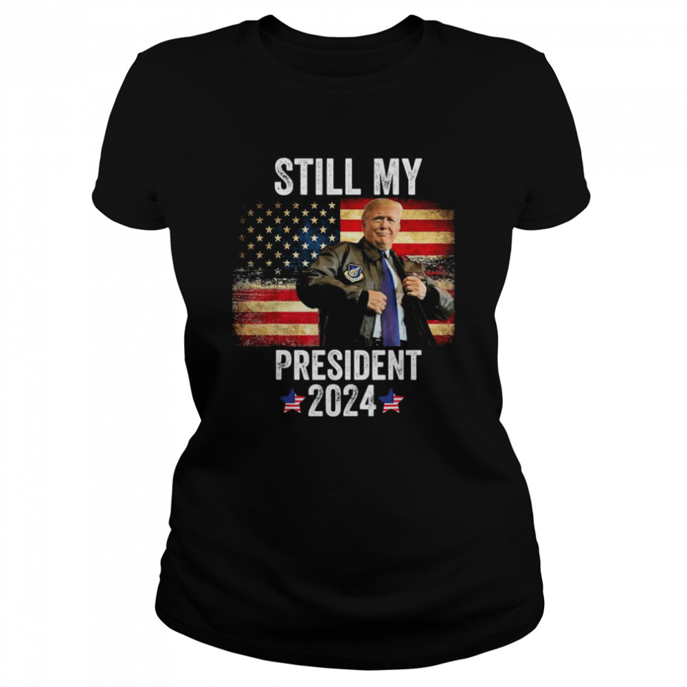 Trump 2024 Election Vote Trump Still My President Trump T- Classic Women's T-shirt