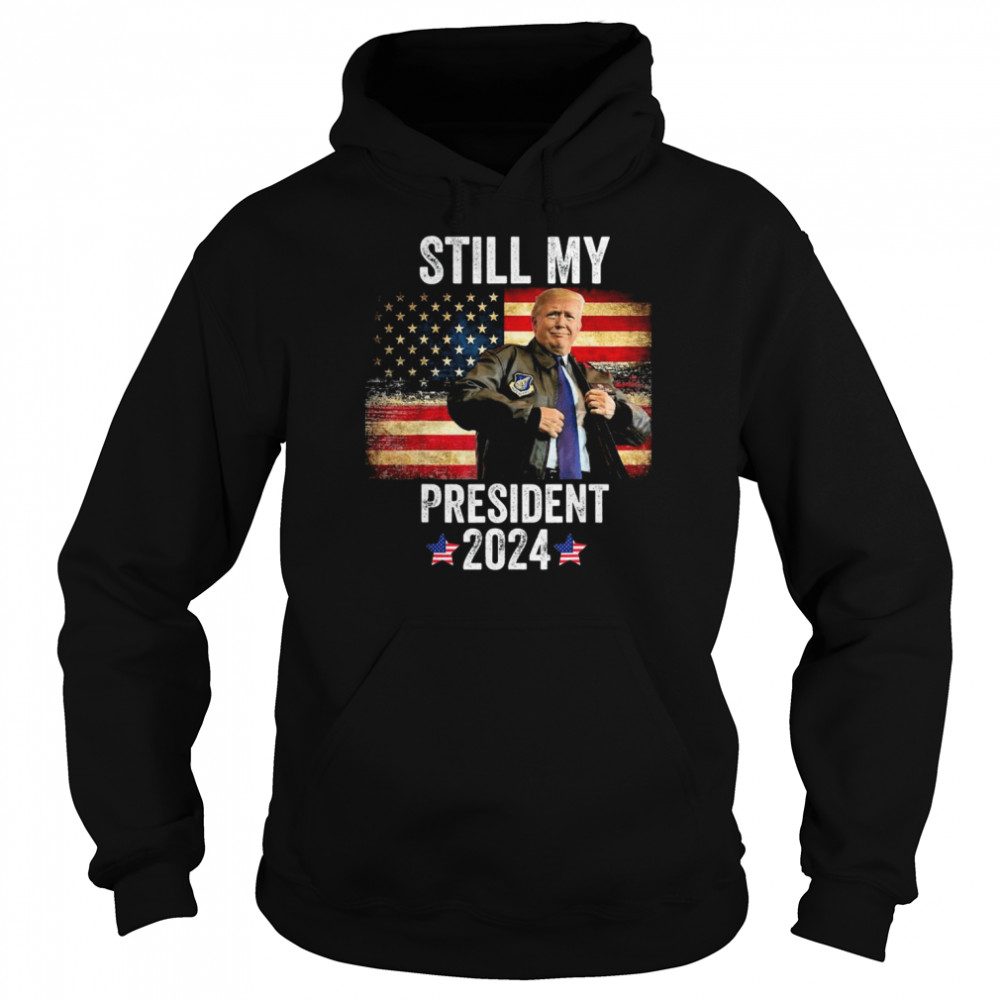 Trump 2024 Election Vote Trump Still My President Trump T- Unisex Hoodie