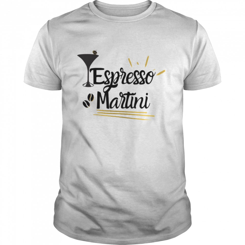 Celebrating The Taste Of Coffee In A Cocktail Espresso Martini shirt