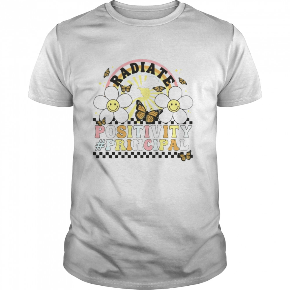 Flower Butterfly Radiate Positivity Principal Shirt