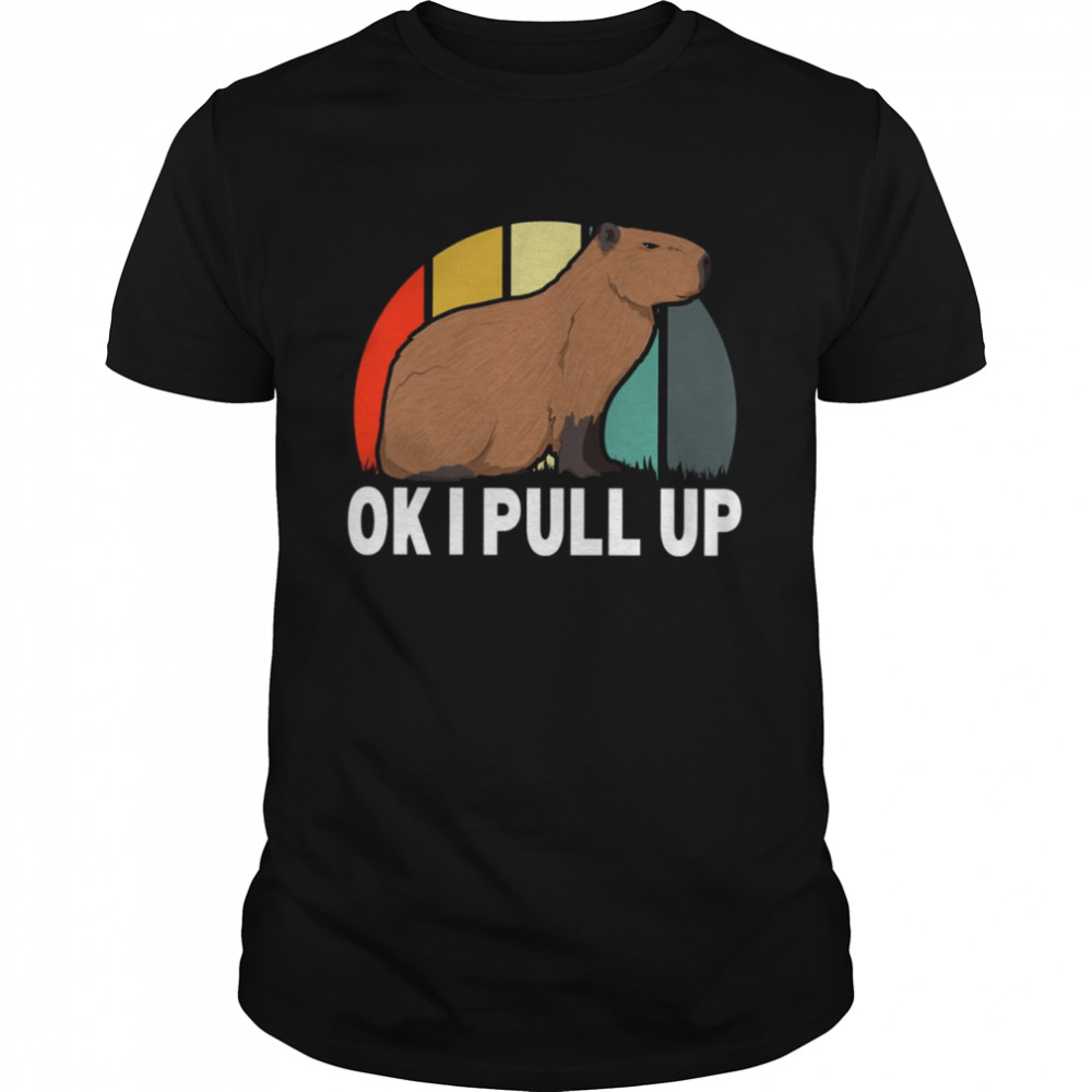 Ok I Pull Up Capybara Retro Vintage Funny Rodent Animal shirt