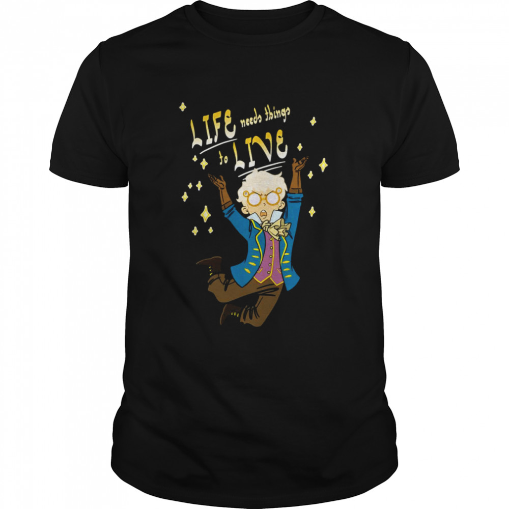 Life Needs Things To Live Critical Role shirt