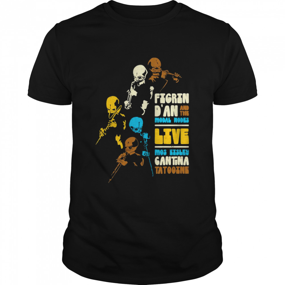 Liveshow Figrin D’an Cantina And The Modal Nodel Band Tatooine Star Wars shirt