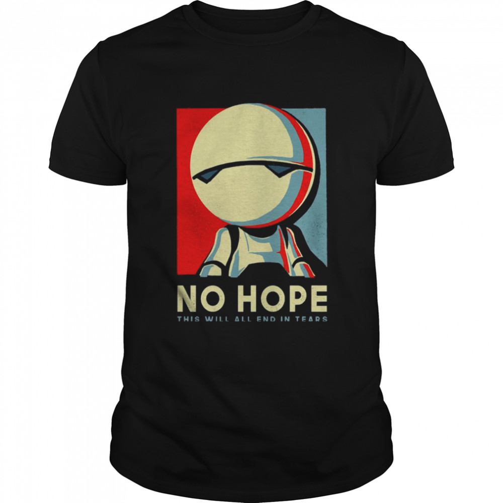 No Hope This Will All End In Tears shirt