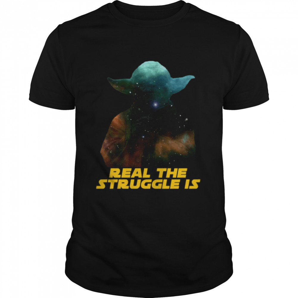 Real The Struggle Is Yoda Star Wars shirt Classic Men's T-shirt