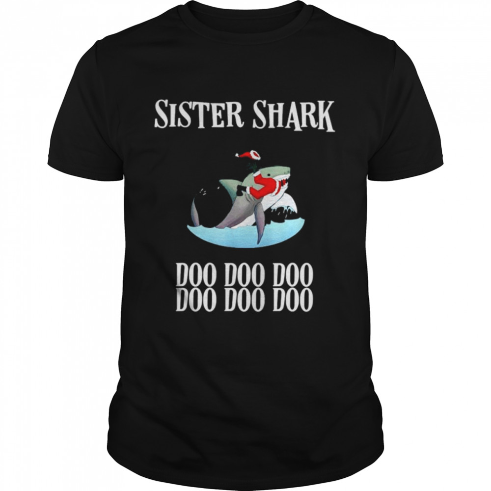 Sister Shark doo doo doo doo doo doo Christmas shirt