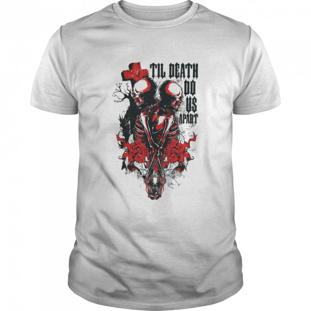 Til Death Do Us Apart Skeleton shirt