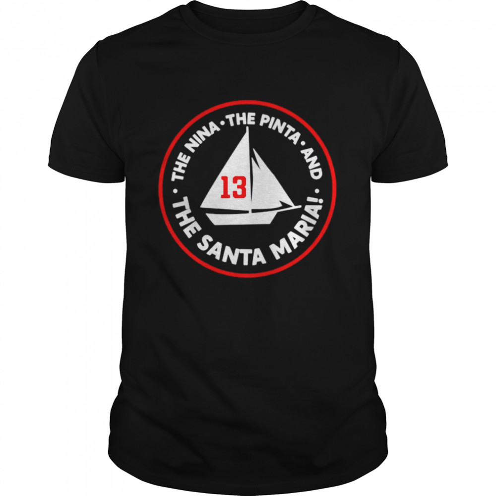 13 the nina the pinta santa maria shirt