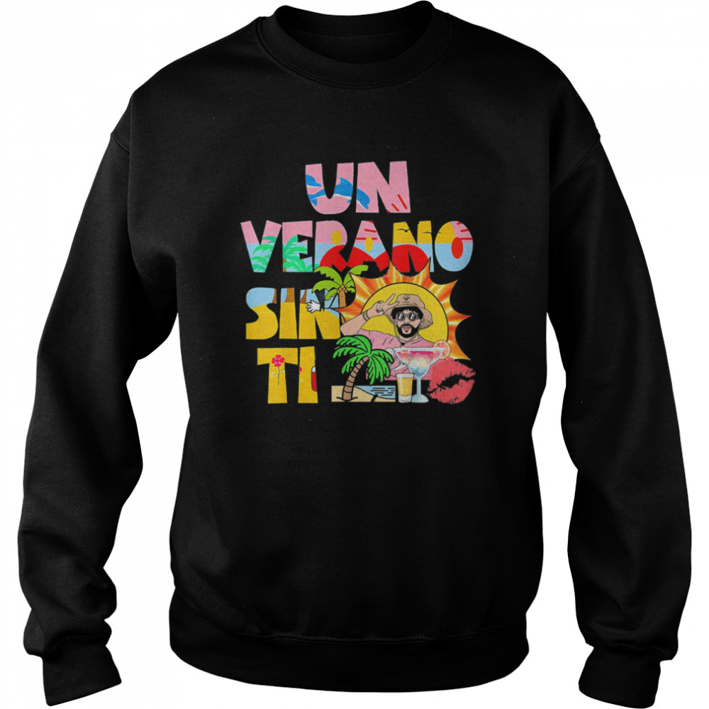 Bunny Un Verano Worlds Tour Sin Ti T- Unisex Sweatshirt