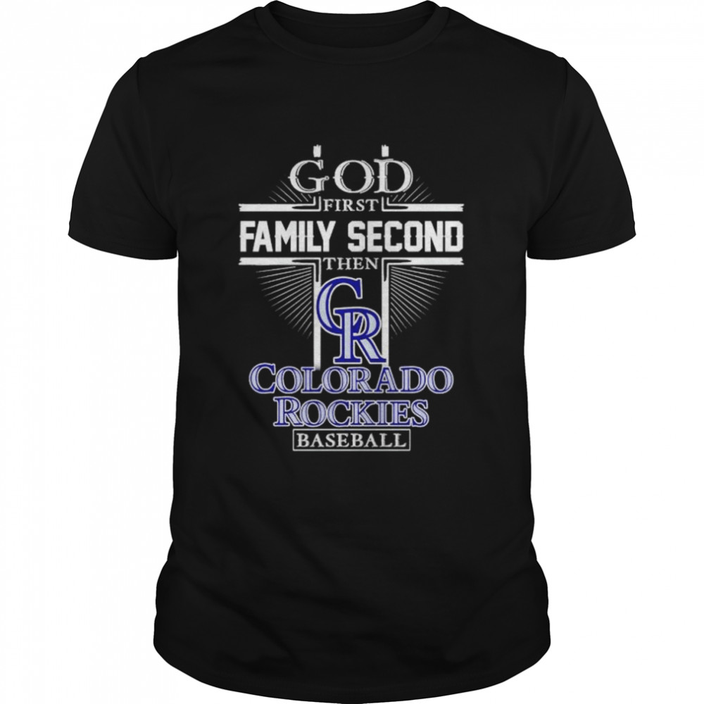 God first family second then Colorado Rockies football shirt