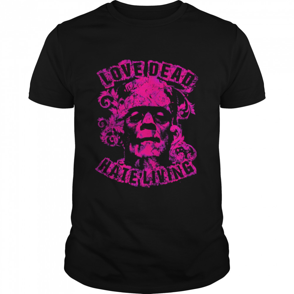 Love Dead Hate Living Pink Frankenstein Jr shirt