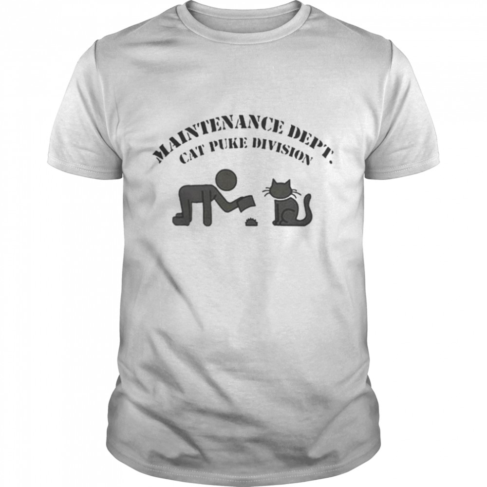 Maintenance dept cat puke division unisex T-shirt