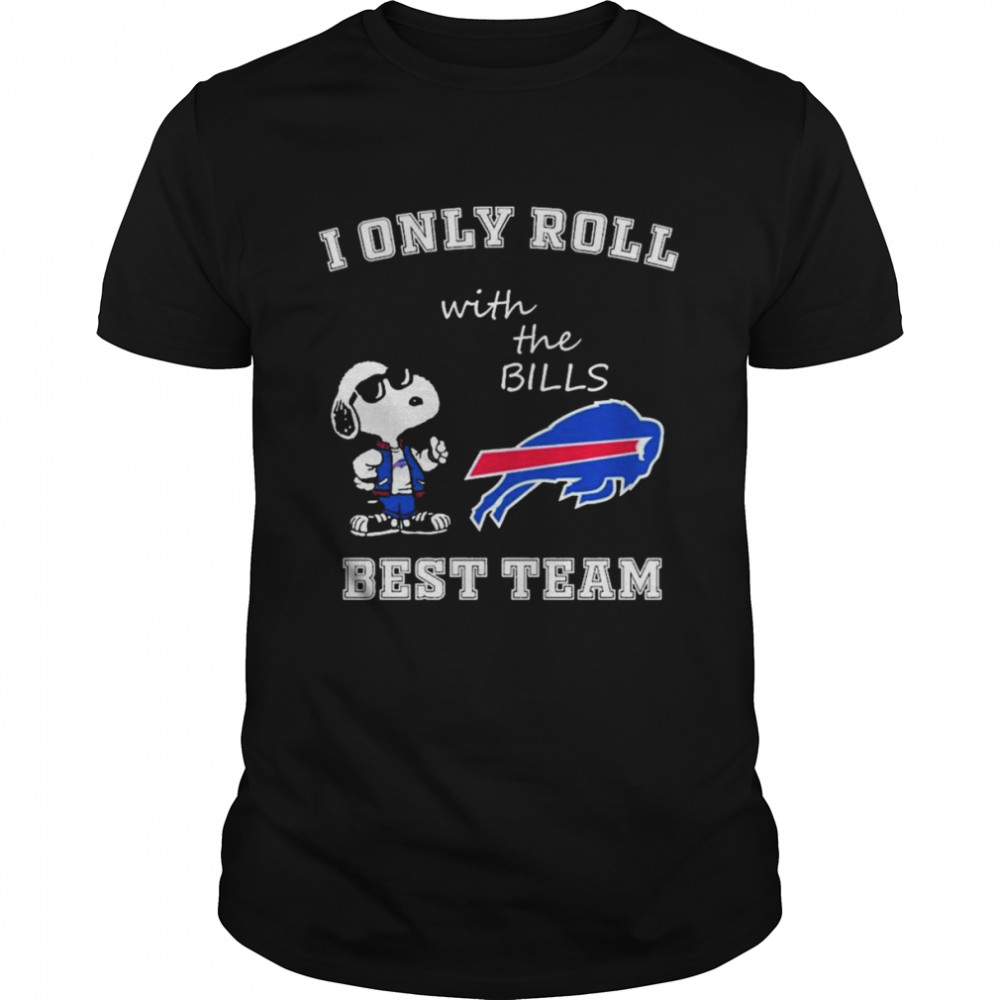 Snoopy I Only Roll With The Bills Best Team Shirt