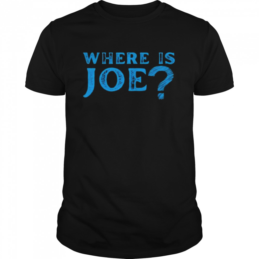 Where Is Joe T-Shirt