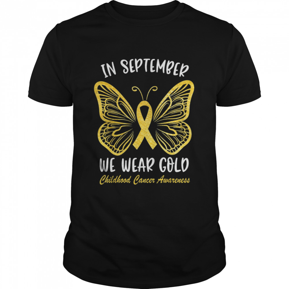 Childhood Cancer Awareness In September We Wear Gold T-Shirt