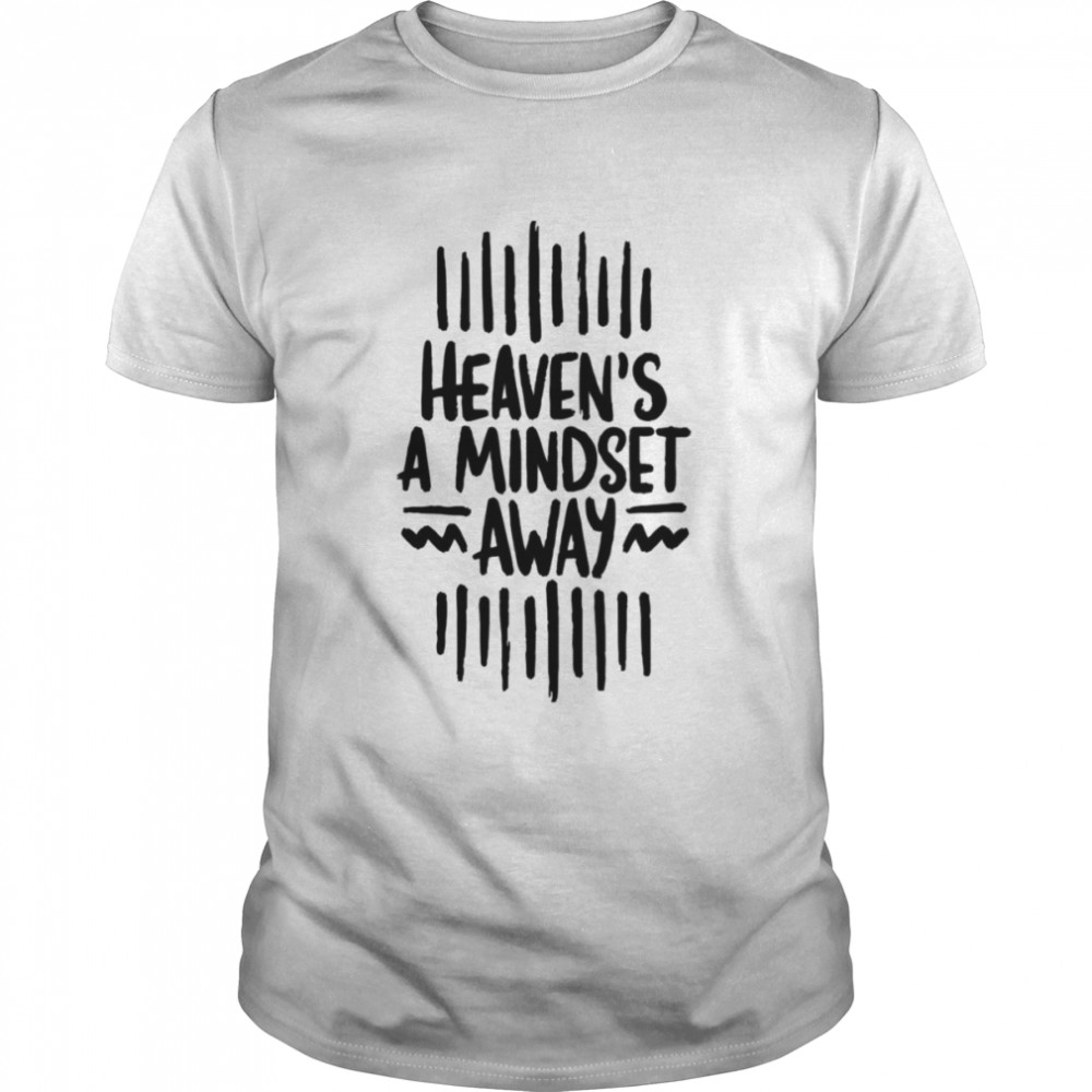 Heaven’s A Mindset Away Nothing but Thieves shirt