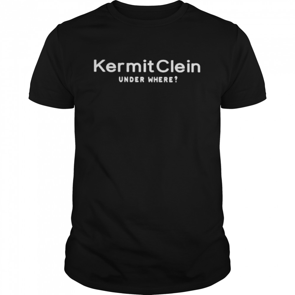 Kermit clein under where shirt