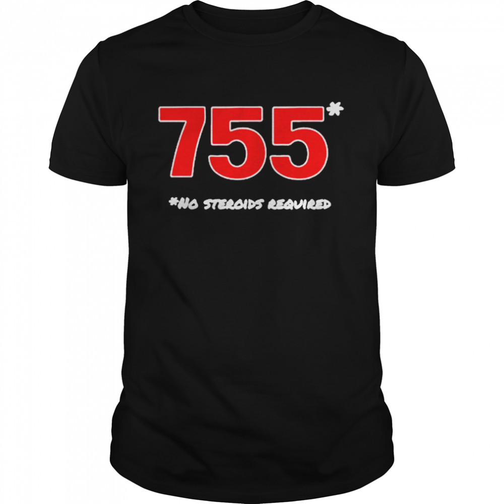 755 no steroids required T-shirt