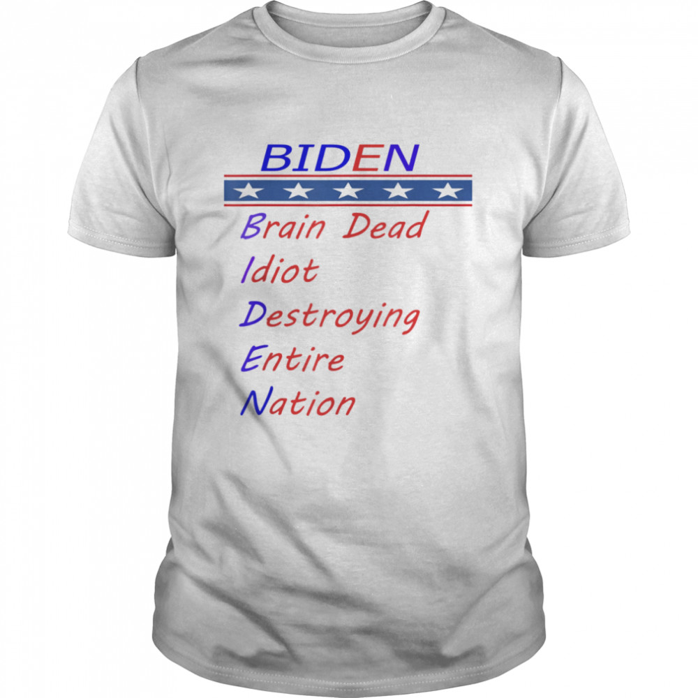 Biden brain dead idiot destroying entire nation T-Shirt