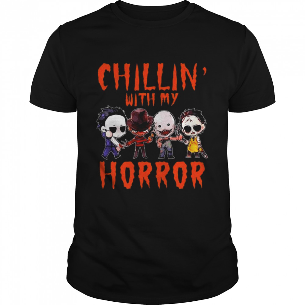 Chillin’ with my horror michael myers ghostface freddy krueger chucky 2022 shirt