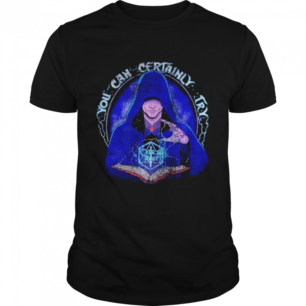 Critical role you can certainly try shirt