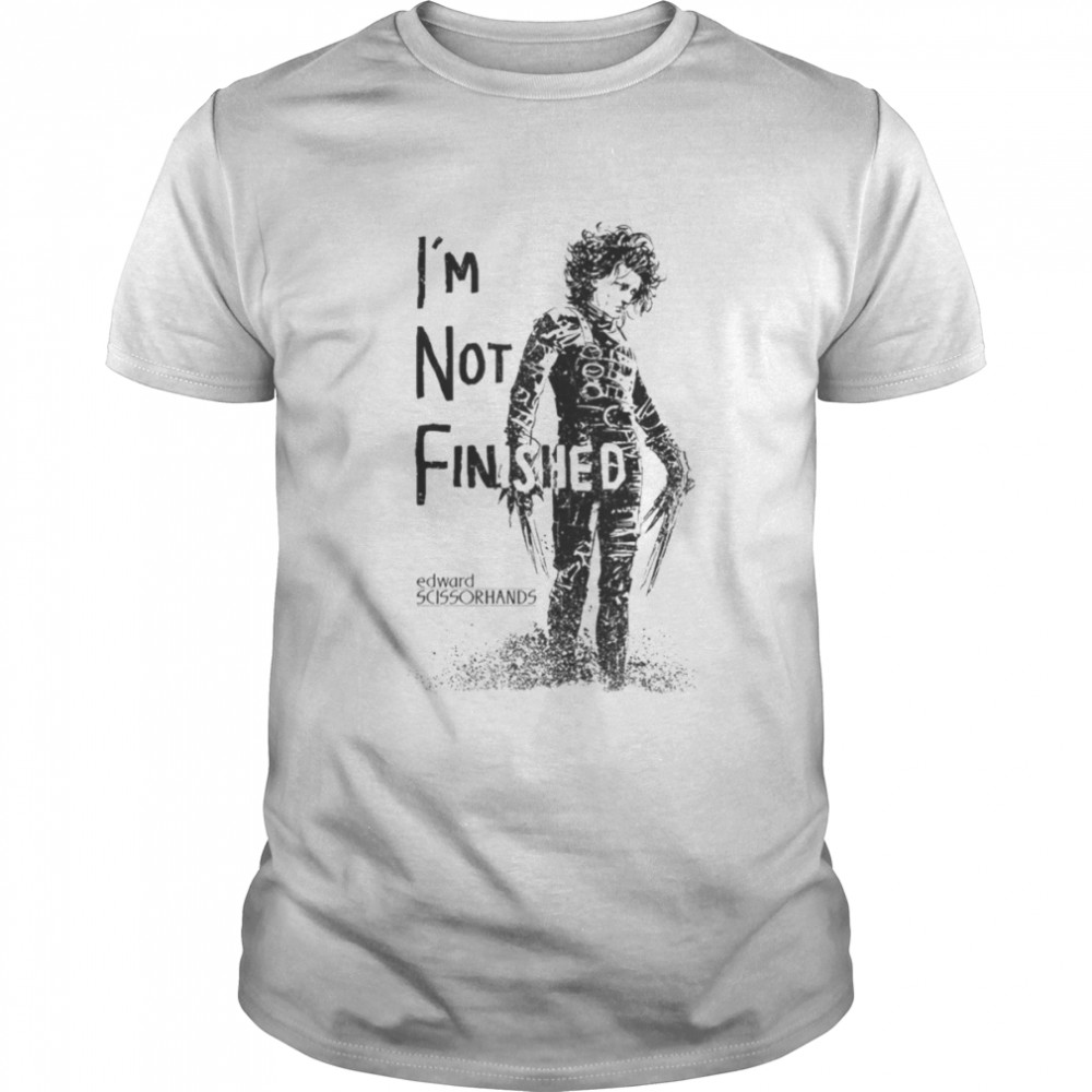 Edward Scissorhands Im Not Finished T-Shirt