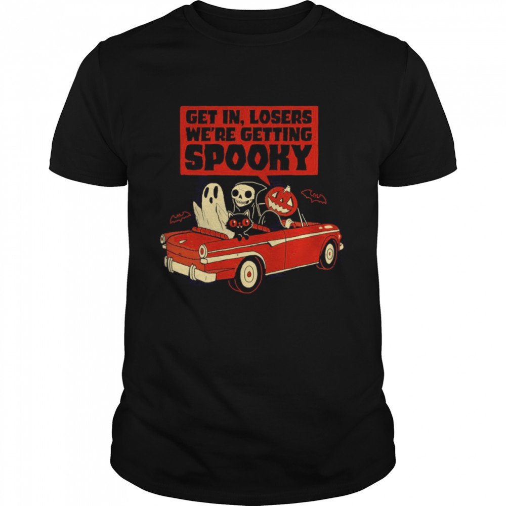 Get In Losers We’re Getting Spooky Funny Car Ride Halloween Costume shirt