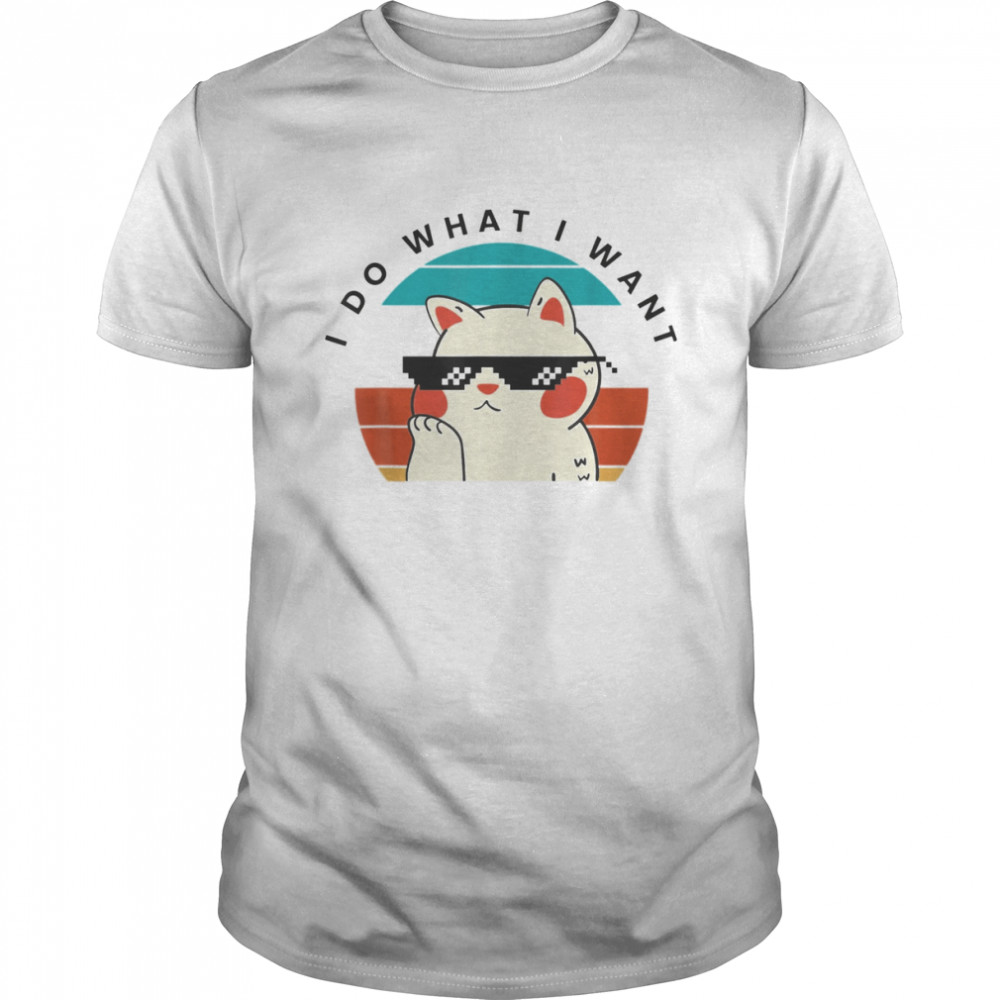 I Do What I Want Cat Lovers Animal Pet T-Shirt