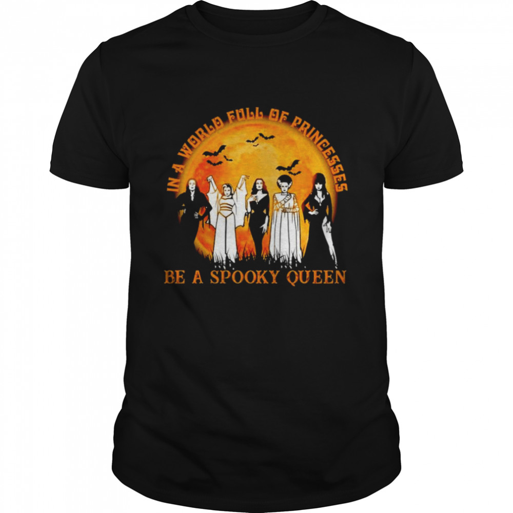 In a world full of princesses be a spooky queen halloween shirt