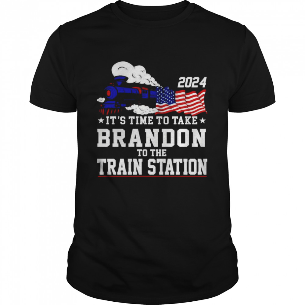 It’s time to take brandon to the train station 2024 shirt