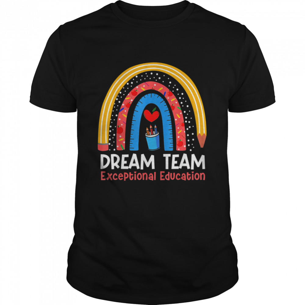 Rainbow Pencil Dream Exceptional Education Team SPED Teacher T-Shirt