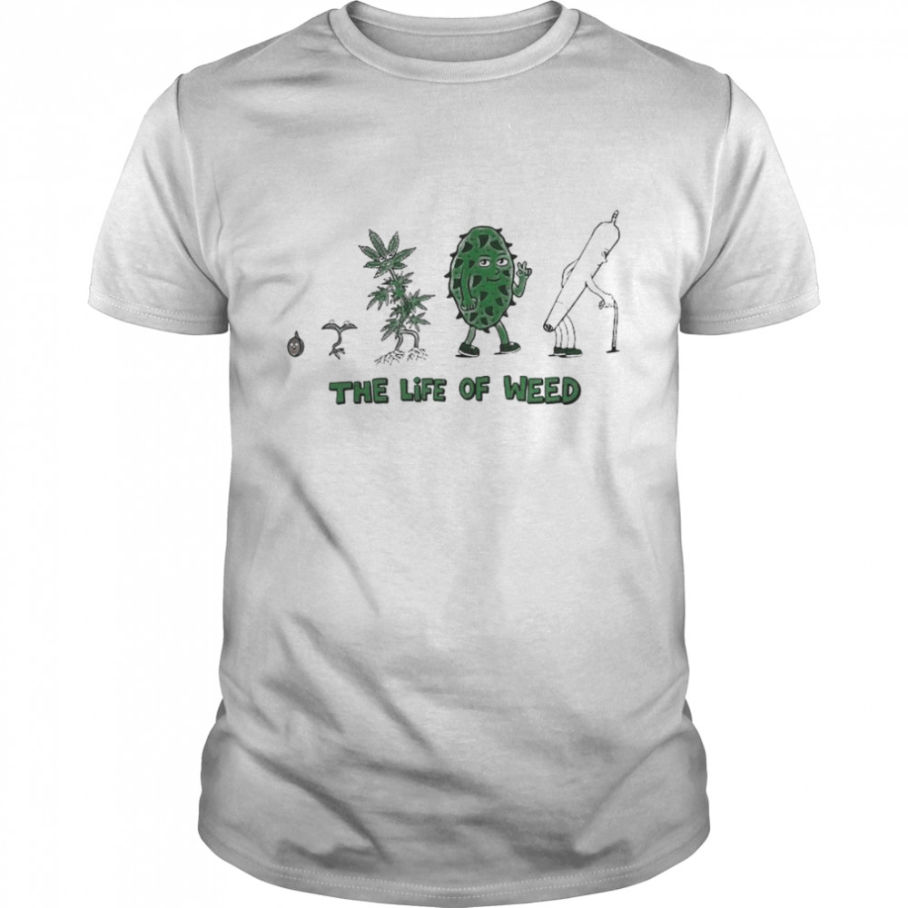 The Life Of Weed Shirt