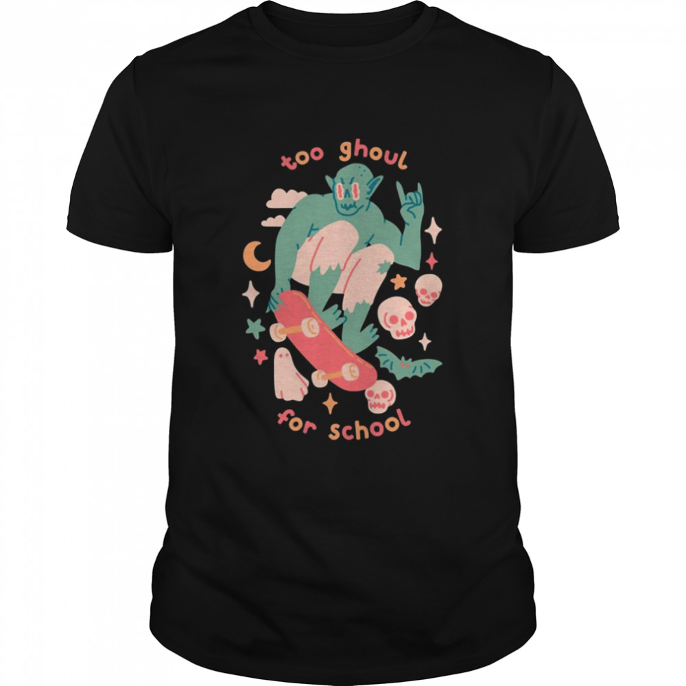 Too Ghoul For School Fanart shirt