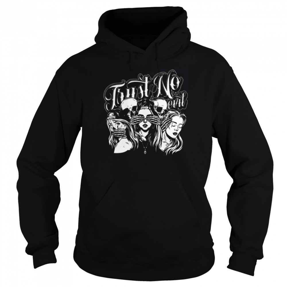 Trust No Evil Graphic shirt Unisex Hoodie