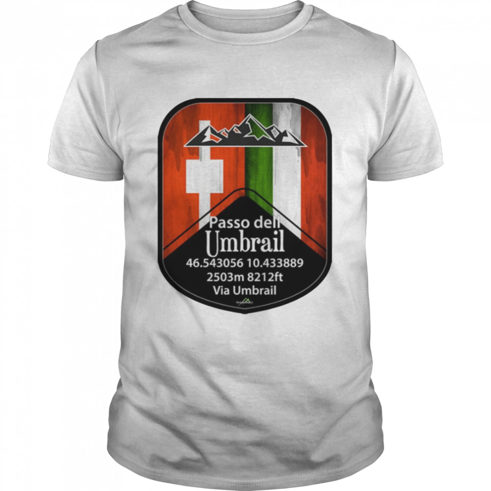 Umbrail Pass Passo dell Umbrail Italy Switzerland shirt