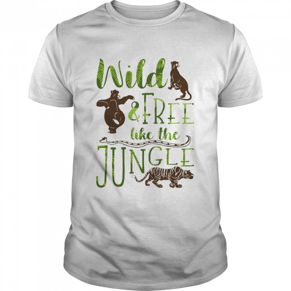 Wild & Free Like The Jungle Jungle Book shirt
