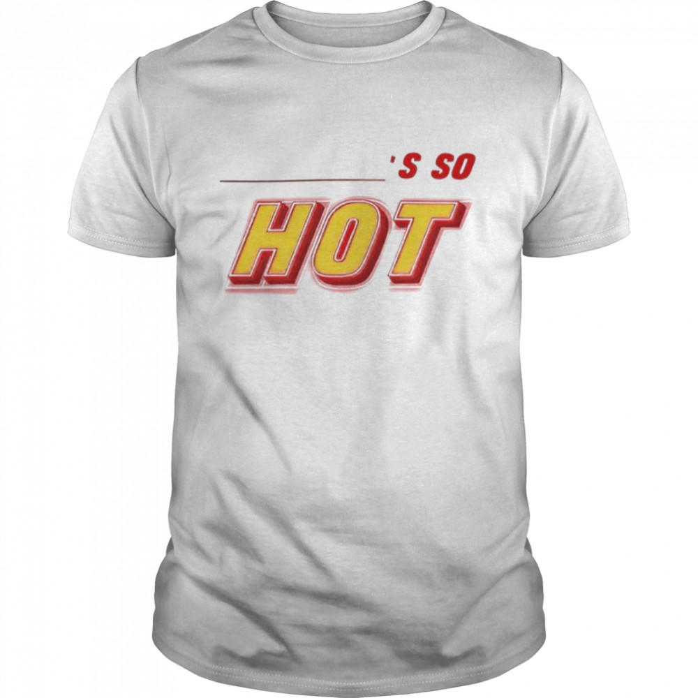 You’re So Hot Findingfletcher shirt