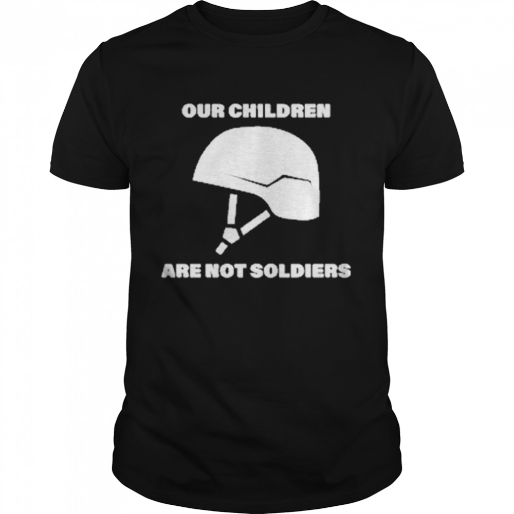 Our Children Are Not Soldiers T-Shirt