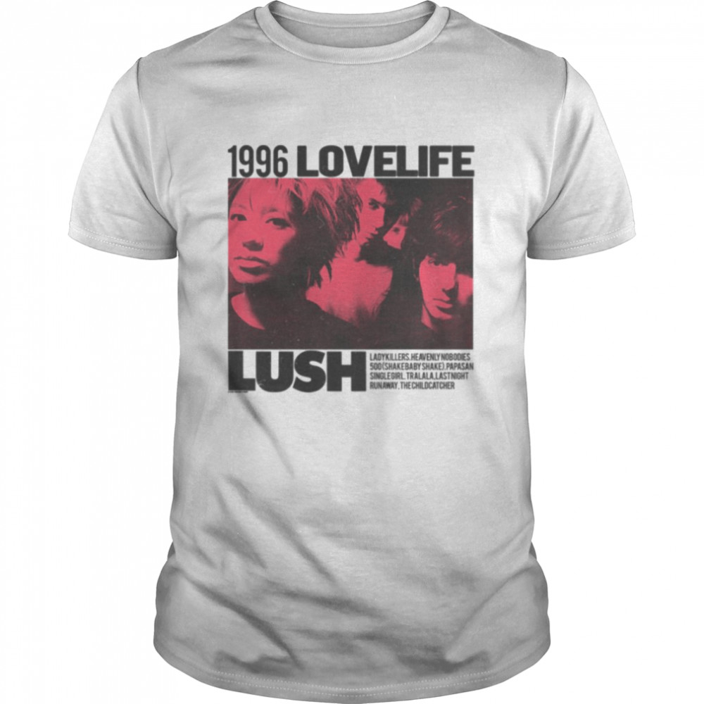 1996 Lovelife Lush shirt