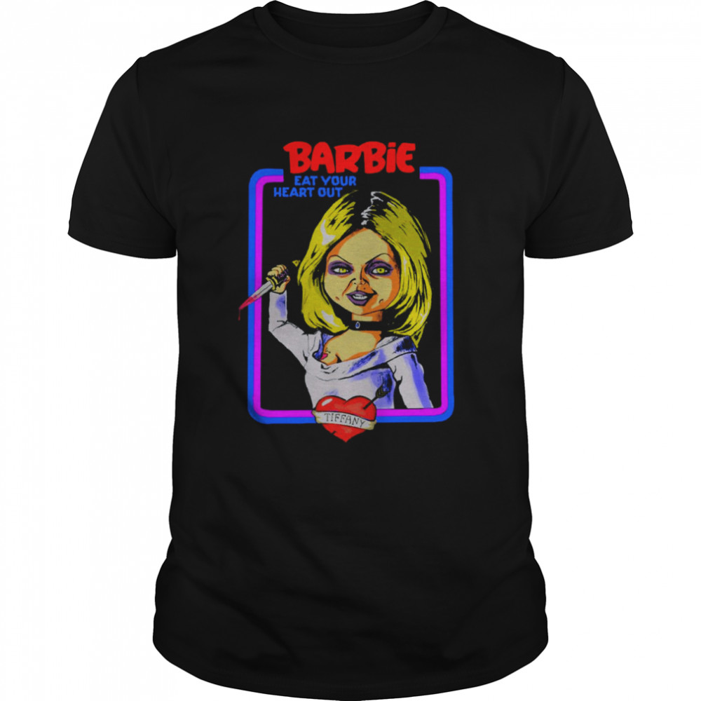 Barbie Eat Your Heart Out Bride Of Chucky Tiffany Valentine shirt