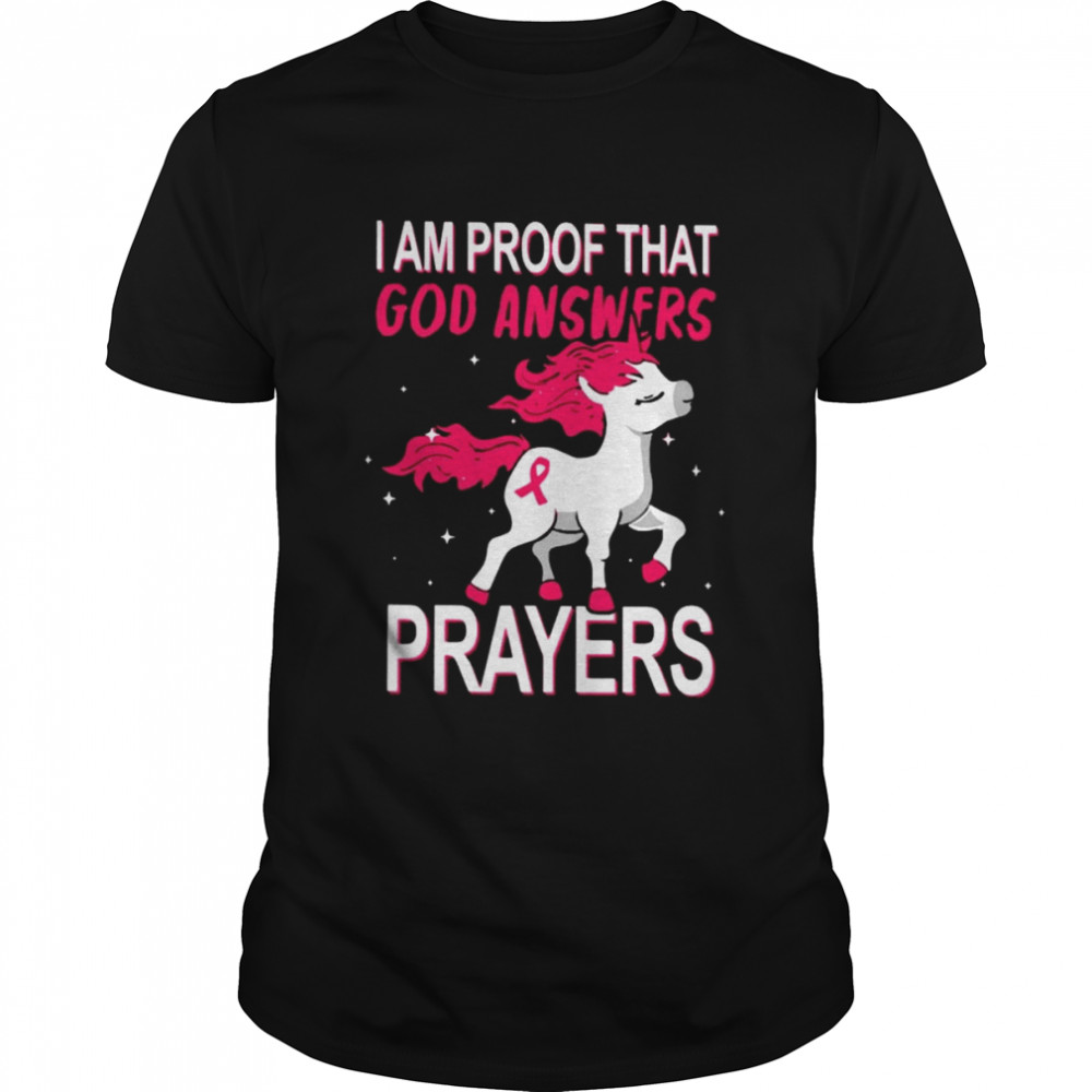 I am proof that god answers prayers shirt