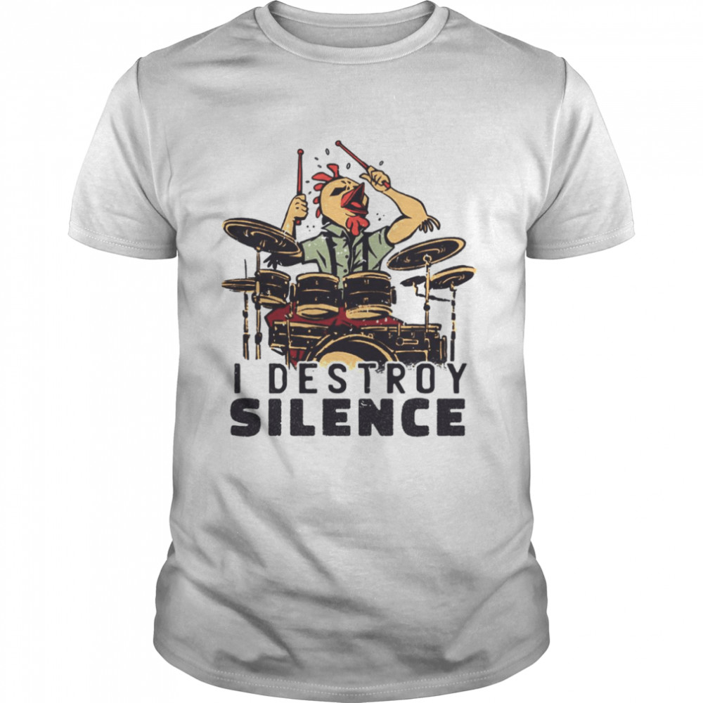 I Destroy Silence The Dummer Chicken Rock Band Suicide Silence shirt