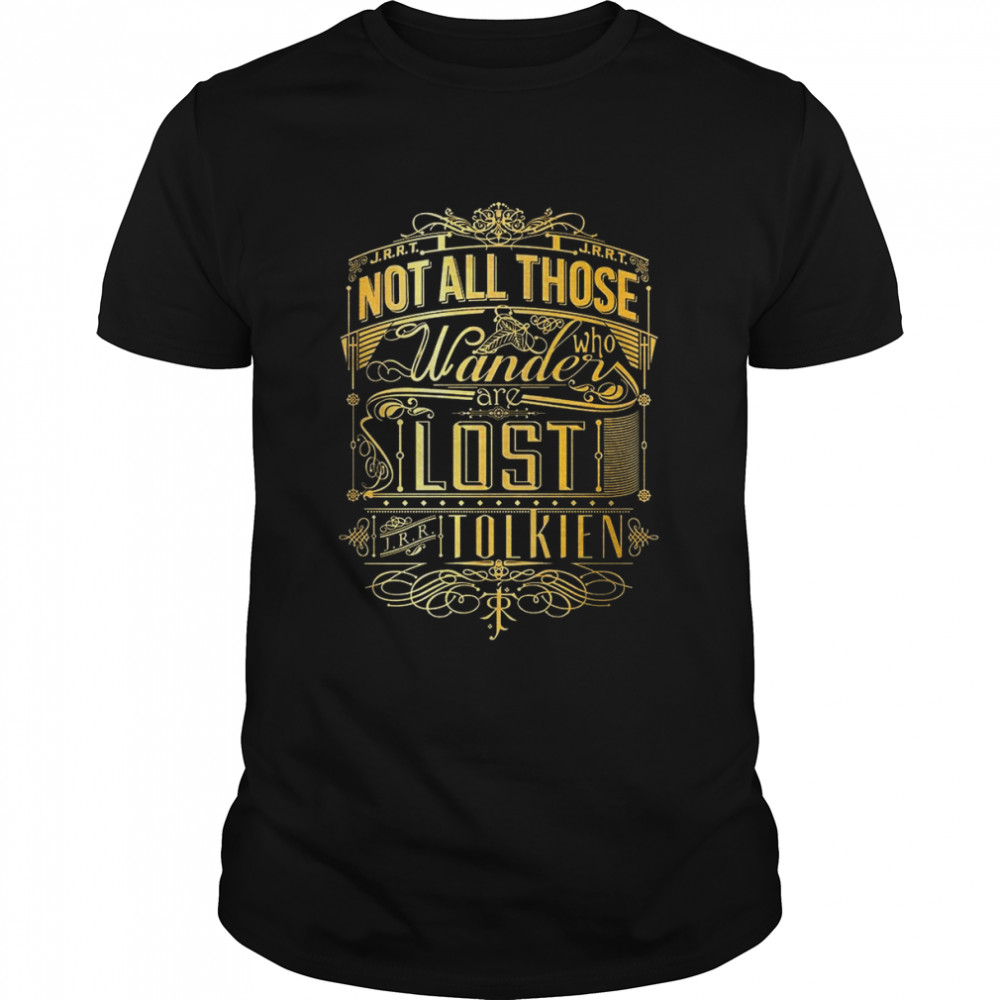 JRR Tolkien Not All Those Who Wander Are Lost T-Shirt
