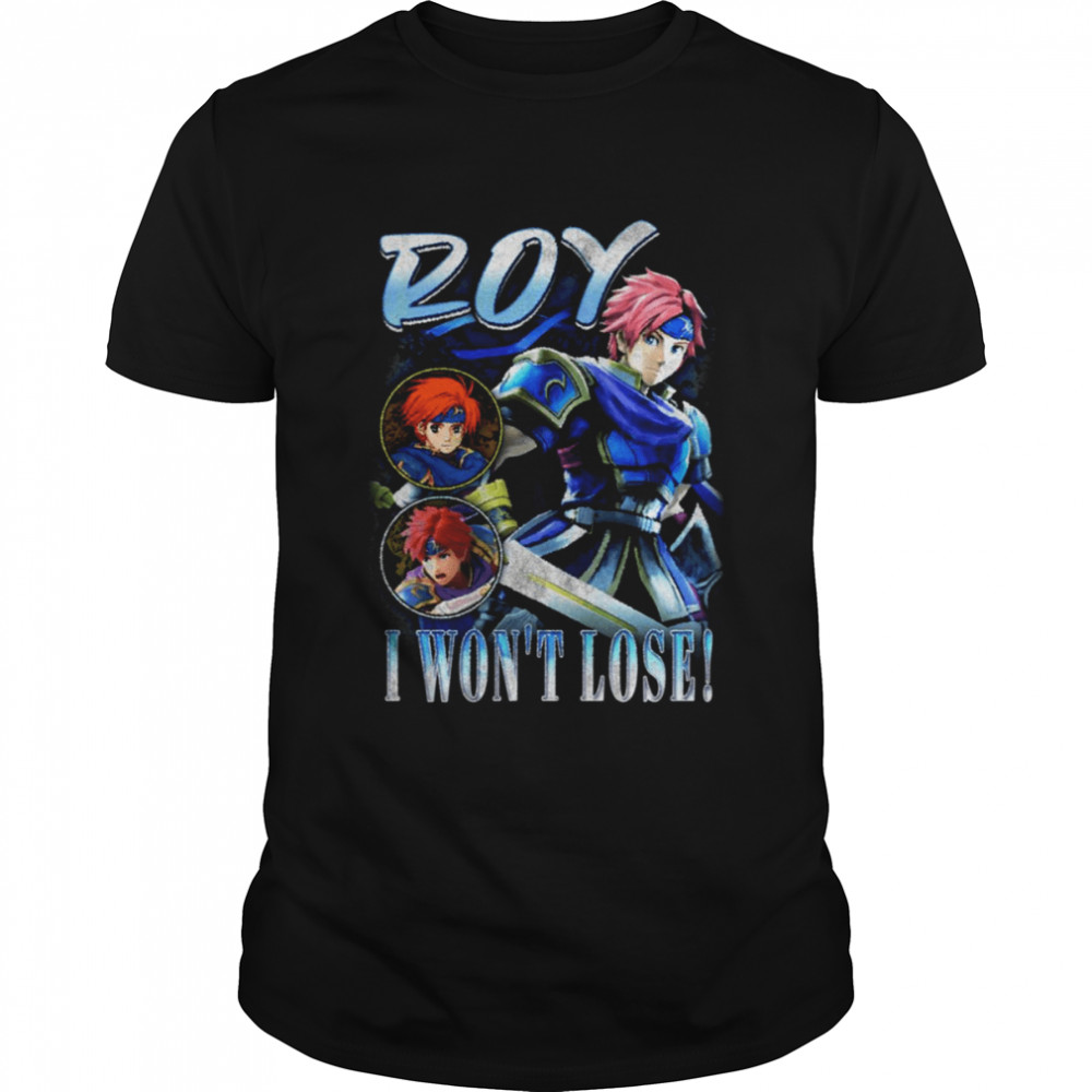 Roy Fire Emblem I Won’t Lose Vintage shirt