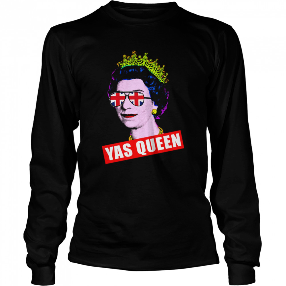 Yas Queen Elizabeth II Sunglasses Her Royal Highness Queen Of England shirt Long Sleeved T-shirt