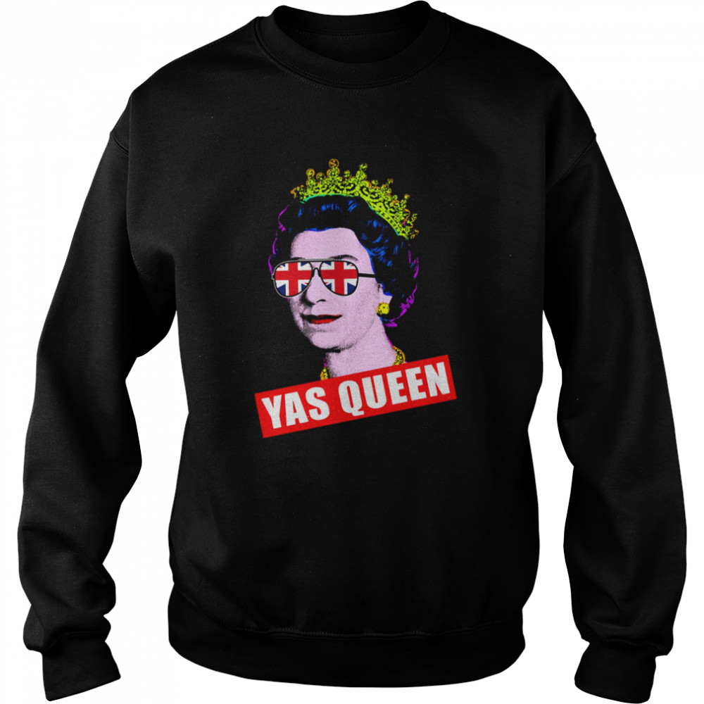 Yas Queen Elizabeth II Sunglasses Her Royal Highness Queen Of England shirt Unisex Sweatshirt