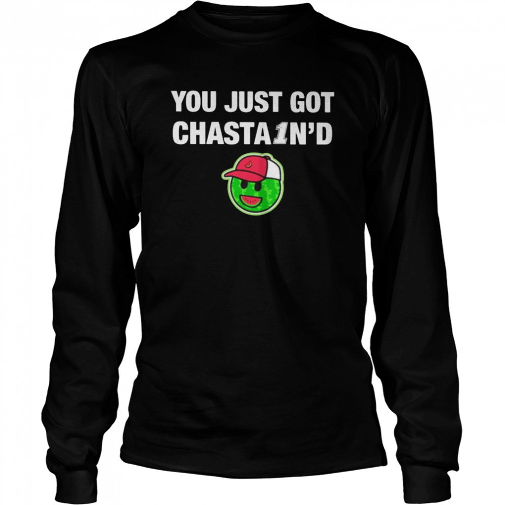 You just got chasta1n’d shirt Long Sleeved T-shirt